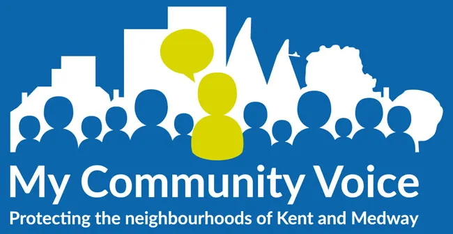 My Community Voice Protecting the neighbourhood of Kent and Medway